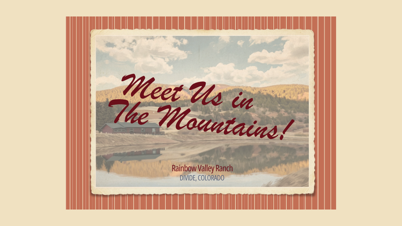 Meet Us in The Mountains — Rainbow Valley Ranch, Divide, Colorado